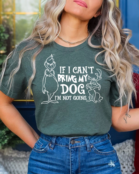 If I Can't Bring My Dog, I'm Not Going - Grinchmas - Unisex Tee
