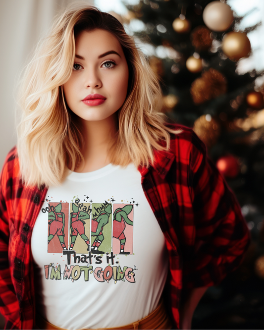 That's It, I'm Not Going - Grinchmas - Unisex Tee