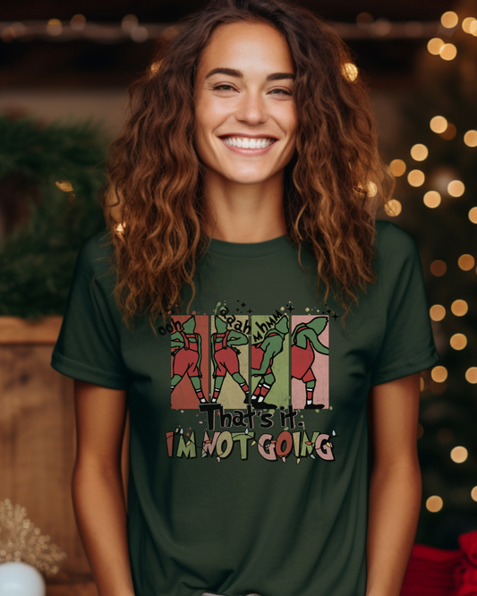 That's It, I'm Not Going - Grinchmas - Unisex Tee