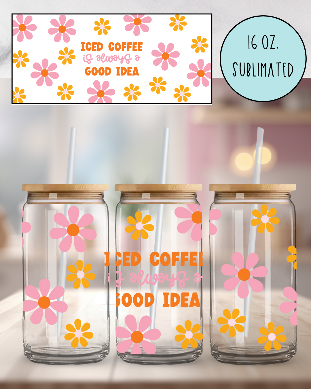 Iced Coffee is Always a Good Idea - 16oz Libbey Glass Can
