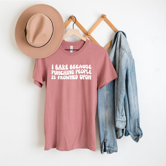 I Bake Because Punching People is Frowned Upon Unisex Tee