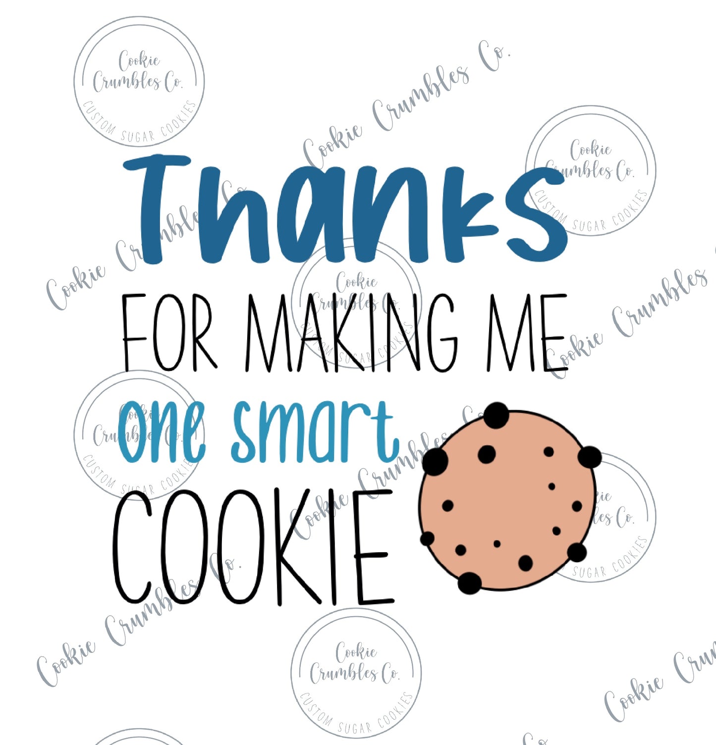 Thanks for Making Me One Smart Cookie - Color - PNG File