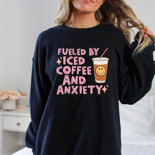 Fueled by Iced Coffee & Anxiety Unisex Sweatshirt