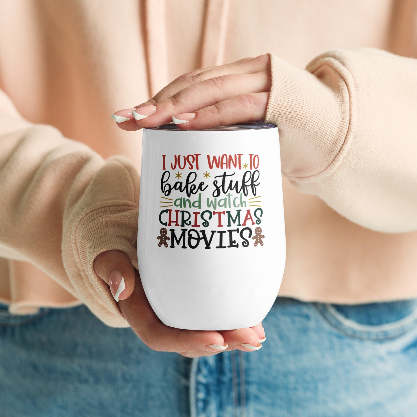 I Just Want to Bake Stuff & Watch Christmas Movies Wine Tumbler
