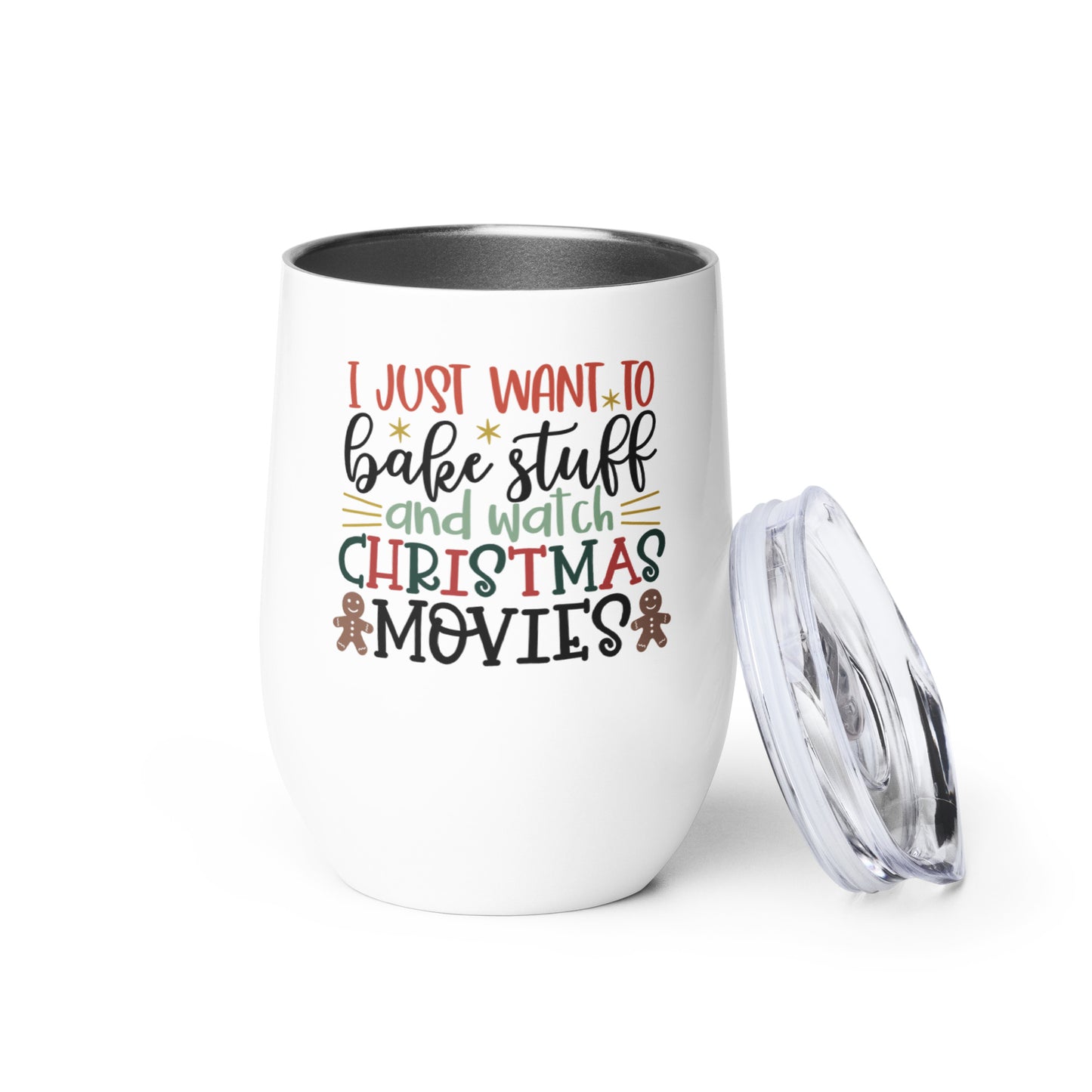 I Just Want to Bake Stuff & Watch Christmas Movies Wine Tumbler