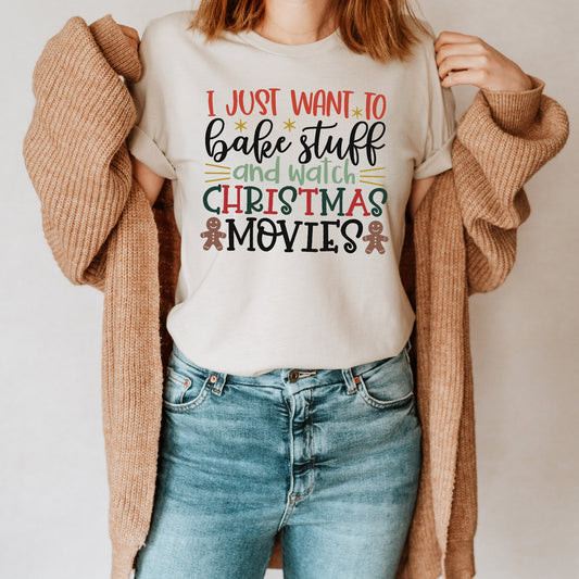 I Just Want to Bake Stuff & Watch Christmas Movies Unisex Tee