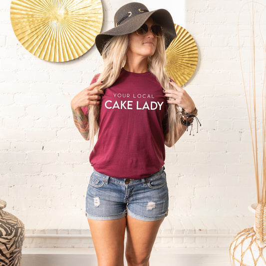 Your Local Cake Lady - Unisex Tee