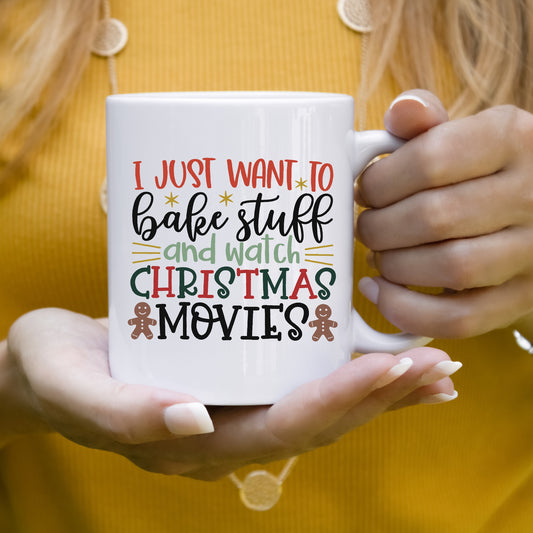 I Just Want to Bake Stuff & Watch Christmas Movies Coffee Mug
