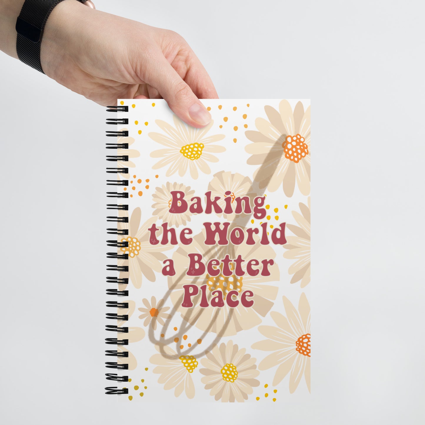 Baking the World a Better Place - Spiral Notebook